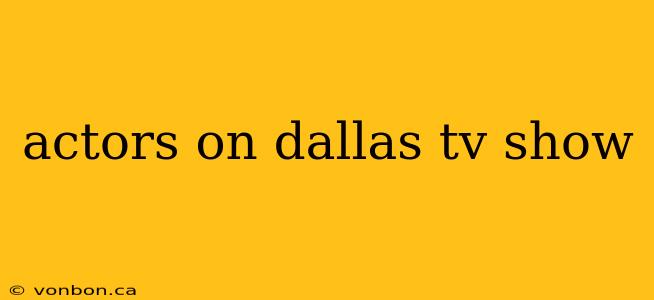 actors on dallas tv show