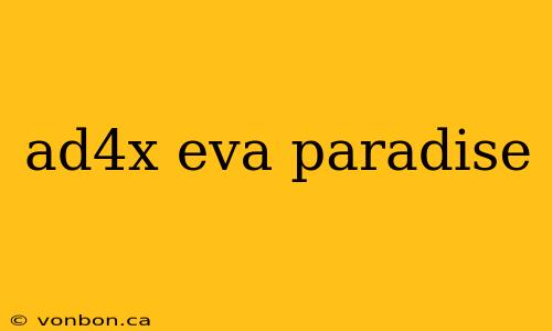 ad4x eva paradise