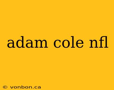 adam cole nfl