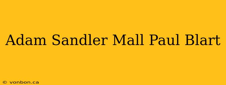 Adam Sandler Mall Paul Blart