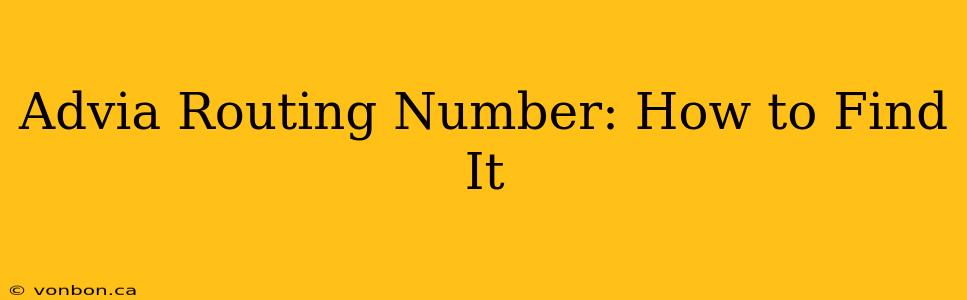 Advia Routing Number: How to Find It