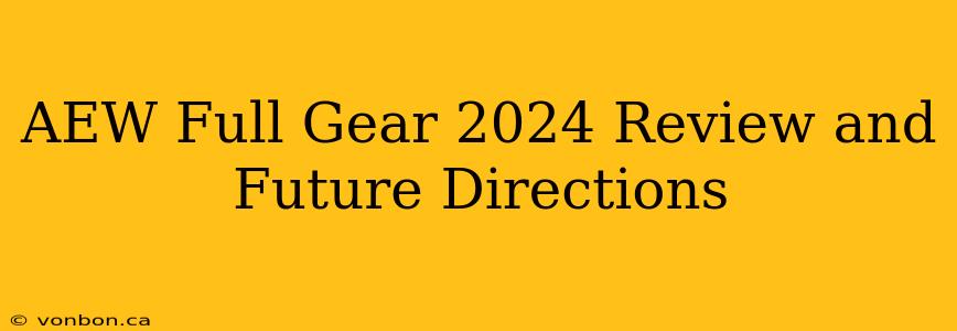 AEW Full Gear 2024 Review and Future Directions