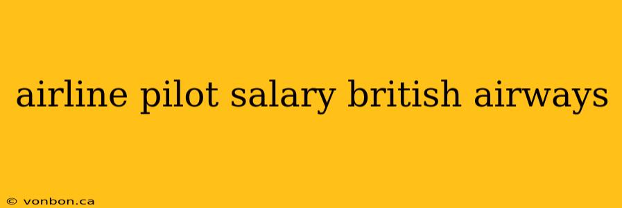 airline pilot salary british airways