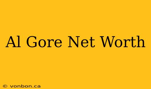 Al Gore Net Worth