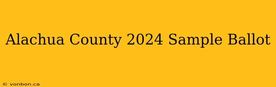 Alachua County 2024 Sample Ballot