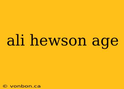 ali hewson age