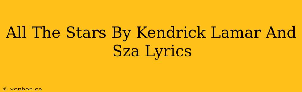 All The Stars By Kendrick Lamar And Sza Lyrics