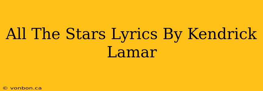 All The Stars Lyrics By Kendrick Lamar