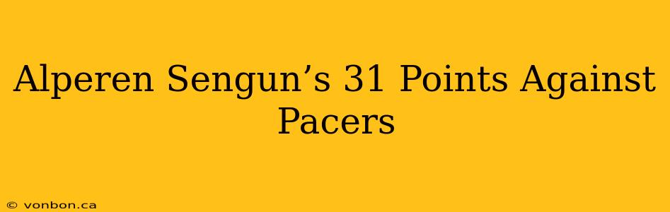 Alperen Sengun’s 31 Points Against Pacers