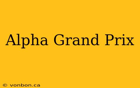 Alpha Grand Prix