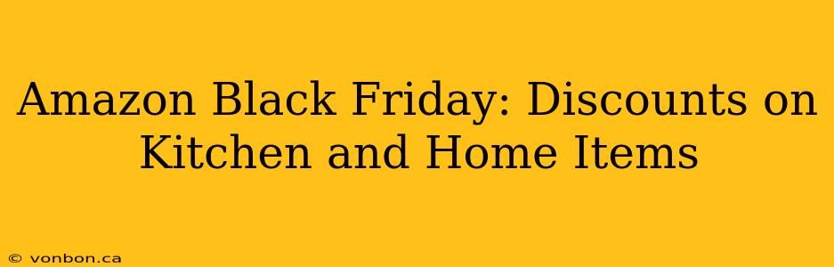 Amazon Black Friday: Discounts on Kitchen and Home Items