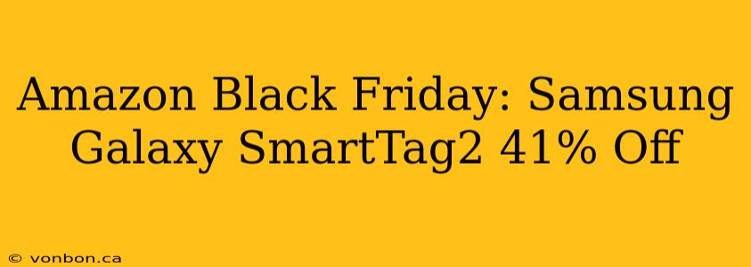 Amazon Black Friday: Samsung Galaxy SmartTag2 41% Off