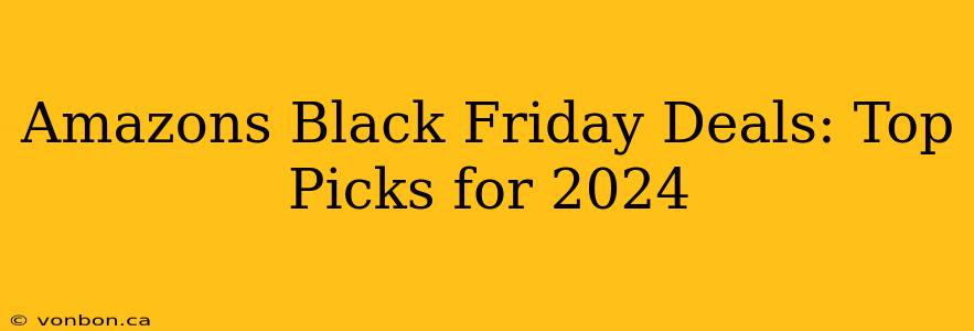 Amazons Black Friday Deals: Top Picks for 2024