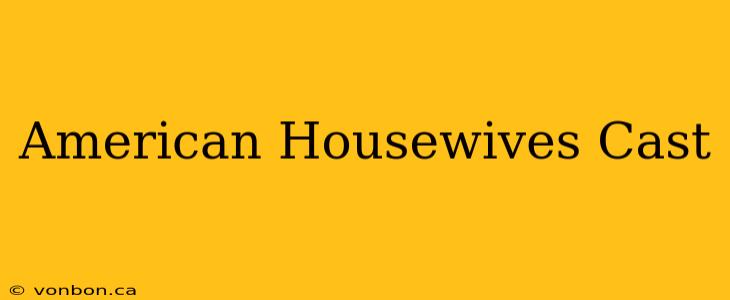 American Housewives Cast