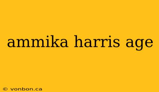 ammika harris age