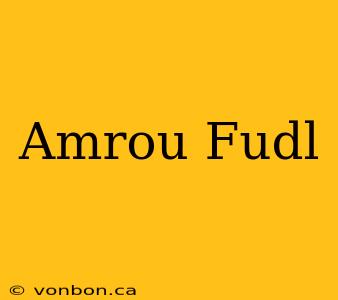 Amrou Fudl