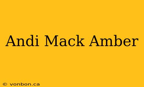 Andi Mack Amber