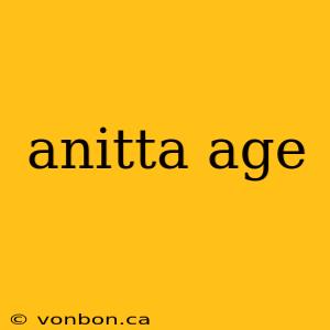 anitta age