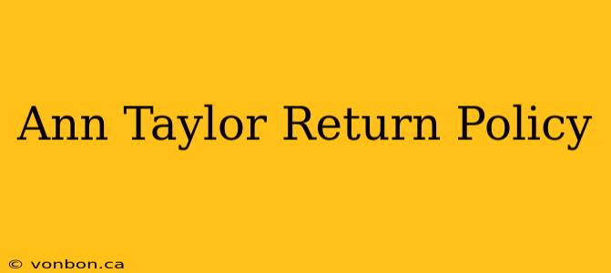 Ann Taylor Return Policy