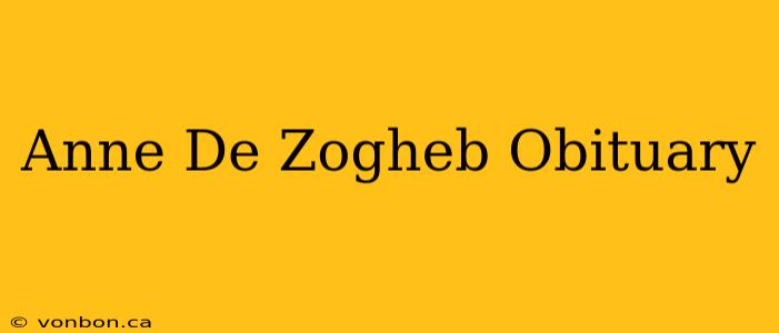 Anne De Zogheb Obituary