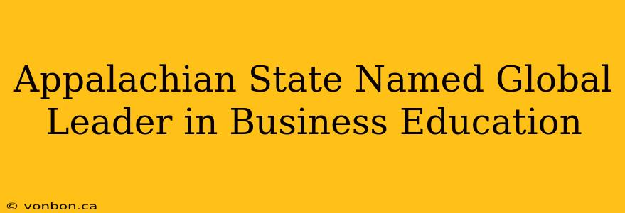 Appalachian State Named Global Leader in Business Education