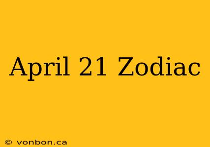 April 21 Zodiac