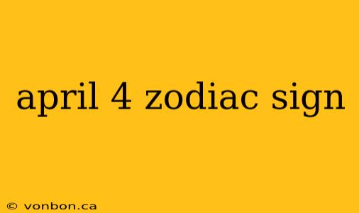 april 4 zodiac sign