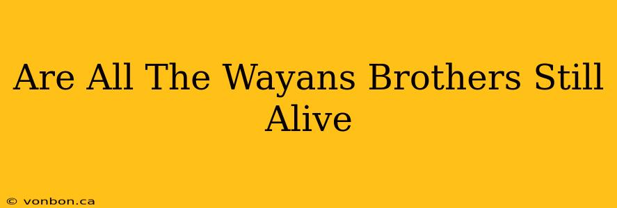 Are All The Wayans Brothers Still Alive