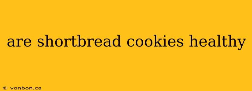 are shortbread cookies healthy