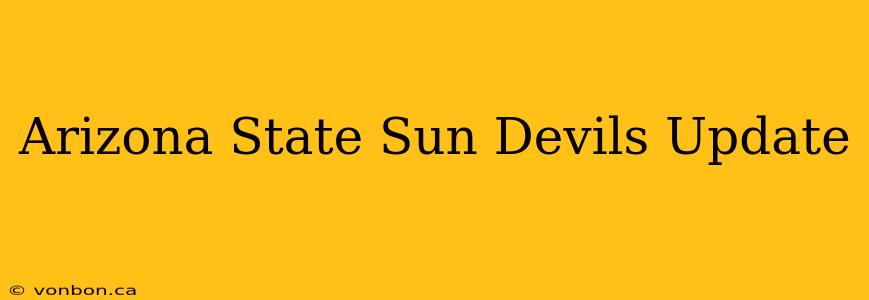 Arizona State Sun Devils Update