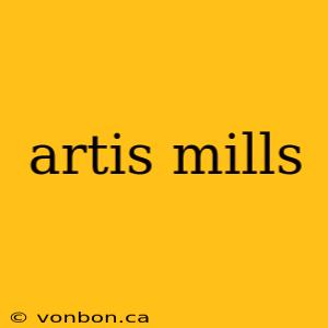 artis mills