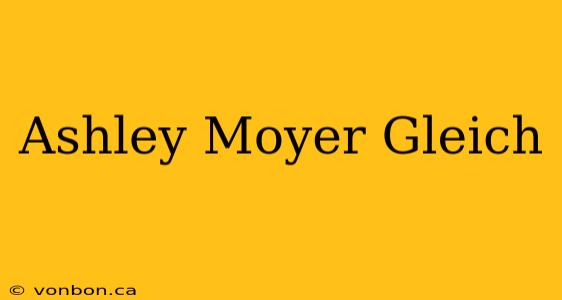 Ashley Moyer Gleich