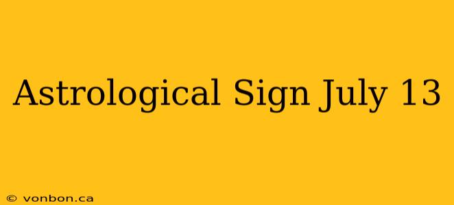 Astrological Sign July 13