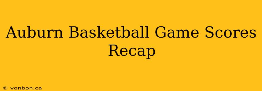 Auburn Basketball Game Scores Recap