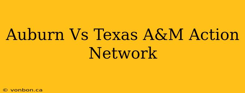 Auburn Vs Texas A&M Action Network