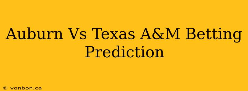 Auburn Vs Texas A&M Betting Prediction