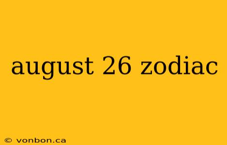 august 26 zodiac