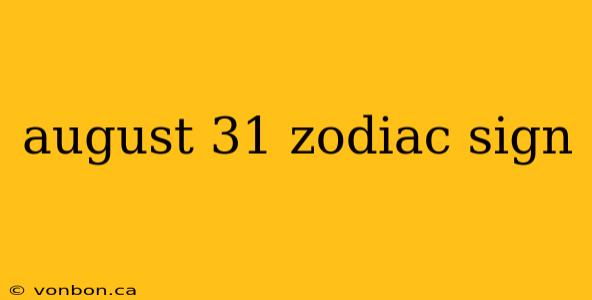 august 31 zodiac sign