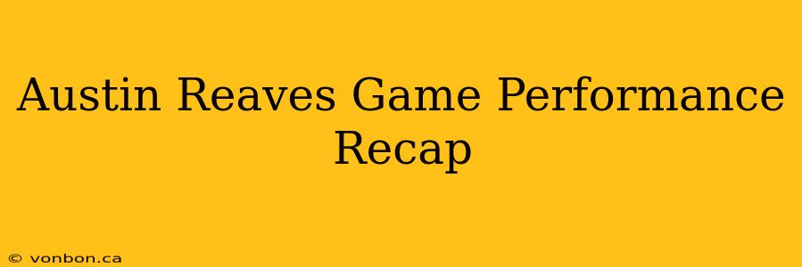 Austin Reaves Game Performance Recap