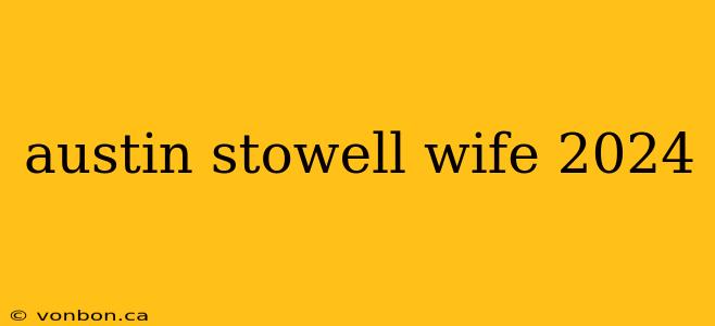 austin stowell wife 2024