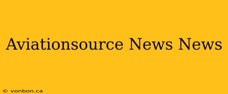 Aviationsource News News