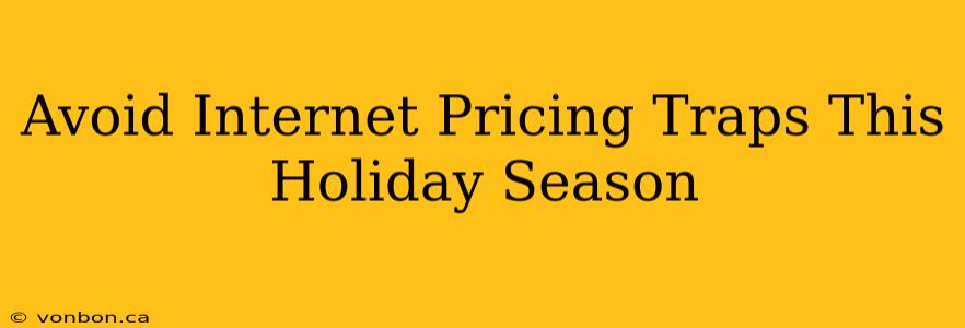 Avoid Internet Pricing Traps This Holiday Season