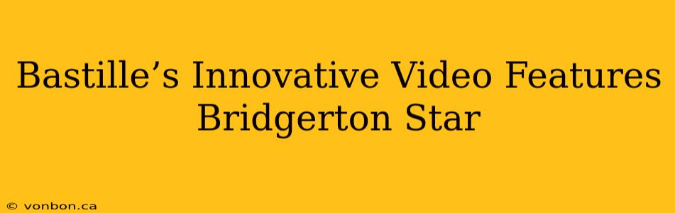 Bastille’s Innovative Video Features Bridgerton Star