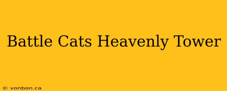 Battle Cats Heavenly Tower