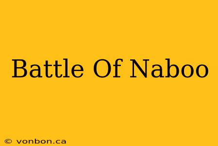 Battle Of Naboo