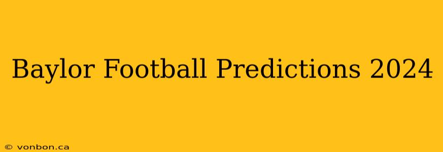 Baylor Football Predictions 2024