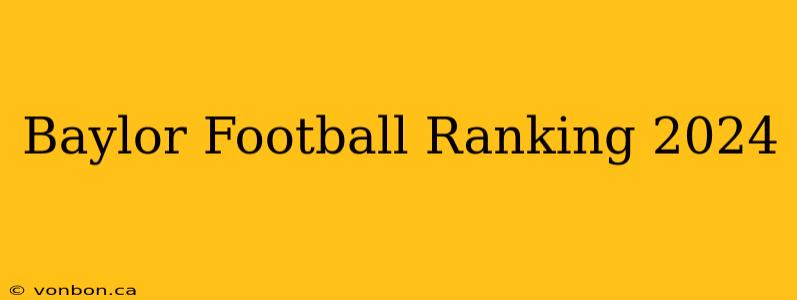 Baylor Football Ranking 2024