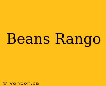 Beans Rango