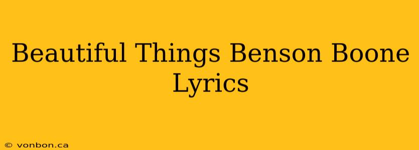 Beautiful Things Benson Boone Lyrics