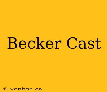 Becker Cast